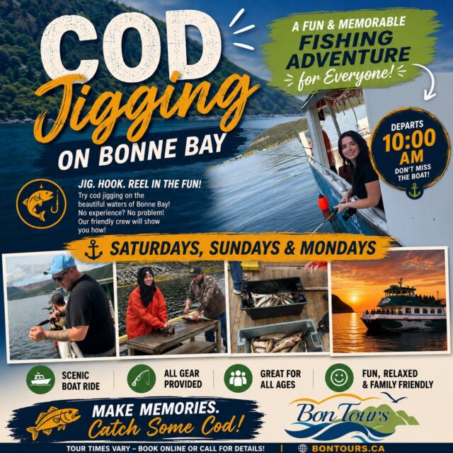 🎣 Ready to Reel in Some Fun? 🐟

Experience one of Newfoundland's most iconic traditions with our Cod Jigging Tour on beautiful Bonne Bay!

Whether it's your first time fishing or you're a seasoned angler, our friendly crew will provide everything you need for a memorable day on the water.

🕙 Tours depart at 10:00 AM
📅 Saturdays, Sundays & Mondays
🎣 All fishing gear provided
🐟 Keep your catch
⚓ Scenic cruise through beautiful Bonne Bay

Bring your family, your friends, or just your sense of adventure and enjoy an authentic Newfoundland experience you'll never forget!

🎟 Book your spot today at:
🌐 www.bontours.ca

Who thinks they can catch the biggest cod? Tag your fishing buddy below! 🎣👇

#BonTours #CodJigging #BonneBay #GrosMorne #FishingAdventure #ExploreNL #VisitNewfoundland #NewfoundlandExperience #ThingsToDoNL