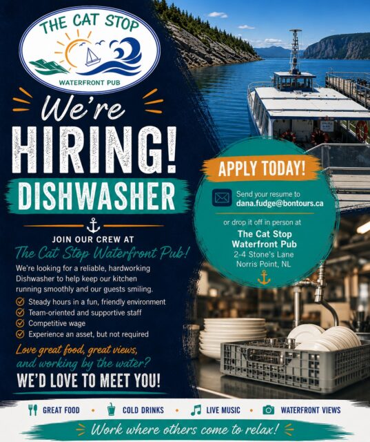 We're Hiring! 🍽️

The Cat Stop Waterfront Pub is looking for a Dishwasher to join our team in beautiful Norris Point!

If you're dependable, hardworking, and enjoy being part of a great team, we'd love to hear from you. Experience is an asset, but not required—we're happy to train the right person.

✨ What we offer:
• Friendly and supportive work environment
• Competitive wages
• Steady hours
• One of the most scenic workplaces in Gros Morne National Park

📧 To apply, send your resume to dana.fudge@bontours.ca or drop it off in person at The Cat Stop Waterfront Pub, 2–4 Stone's Lane, Norris Point.

Know someone who would be a great fit? Tag them below or share this post!

#NowHiring #Dishwasher #JoinOurTeam #TheCatStop #NorrisPoint #GrosMorne #HospitalityJobs #NewfoundlandJobs